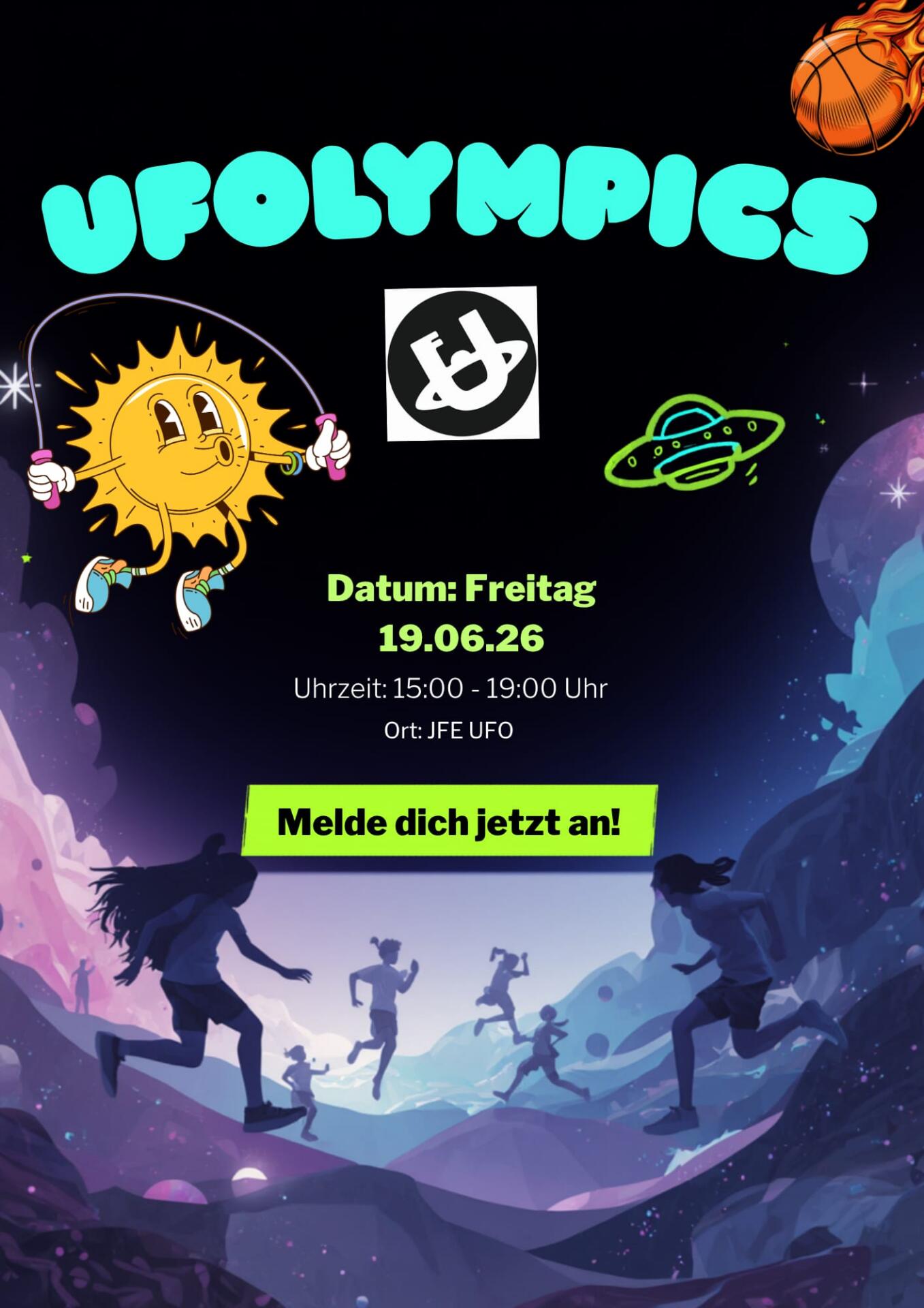 Plakat für die UFOLYMPICS mit einer springenden Sonne, einem brennenden Basketball und einem UFO. Veranstaltungsdetails: Freitag, 19. Juni 2026, 15:00–19:00 Uhr im JFE UFO. Aufruf zum Handeln: Jetzt anmelden!.