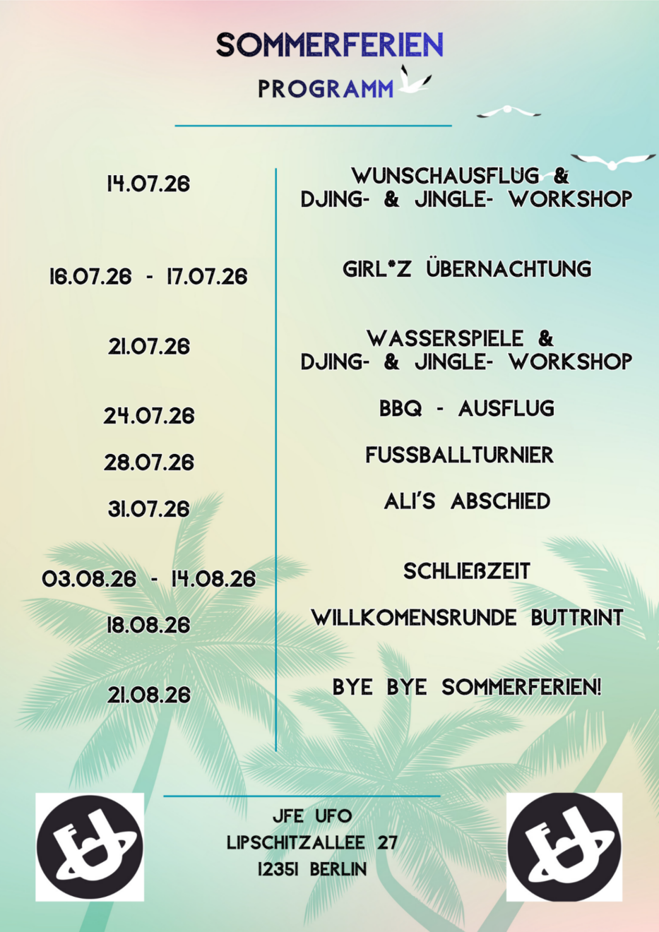 Ein Flyer zum Sommerferienprogramm listet Veranstaltungen und Termine auf, darunter Workshops, eine Übernachtung, ein Grillfest, ein Fußballturnier und eine Abschiedsparty, mit Palmen- und UFO-Symbolen am unteren Rand. Die Adresse von JFE UFO in Berlin ist angegeben.